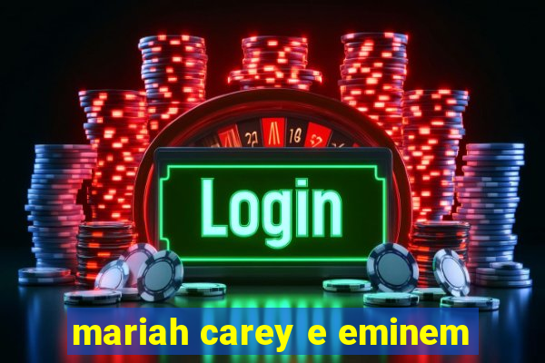 mariah carey e eminem